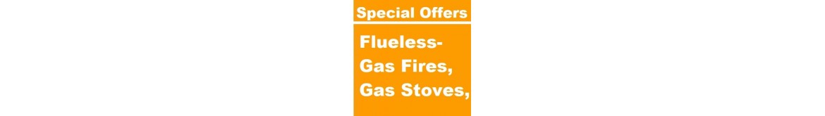 Flueless Gas Fire & Fluesless Gas Stove Special Offers